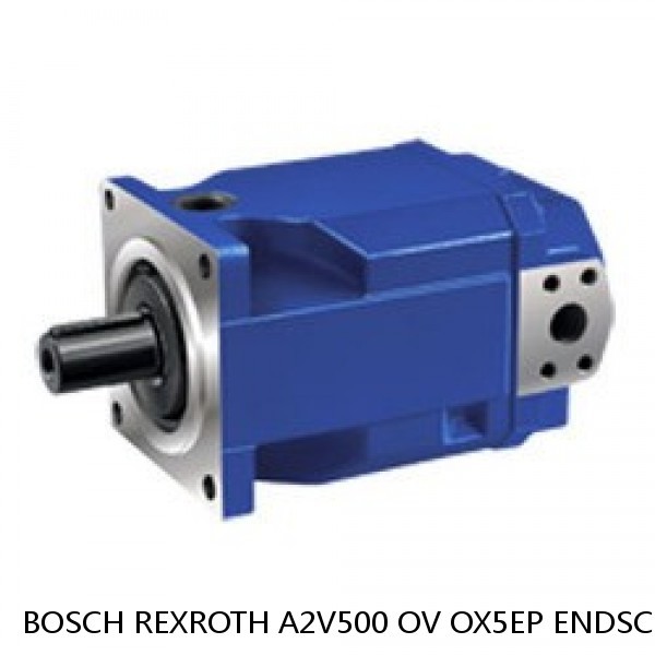 A2V500 OV OX5EP ENDSCH. V BOSCH REXROTH A2V Variable Displacement Pumps